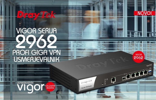 Draytek Vigor serija 2962 - profesionalni Giga dual WAN VPN usmerjevalnik